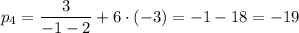 p_4=\dfrac{3}{-1-2}+6\cdot(-3)=-1-18=-19