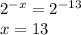 2^{-x}=2^{-13} \\ x=13