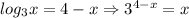 log_{3}x=4-x\Rightarrow 3 ^{4-x}=x