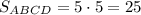 S_{ABCD} = 5\cdot 5 = 25