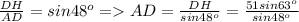 \frac{DH}{AD}=sin48^o=AD= \frac{DH}{sin48^o} = \frac{51sin63^o}{sin48^o}