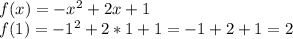 f(x)=-x^2+2x+1\\f(1)=-1^2+2*1+1=-1+2+1=2