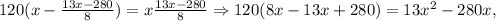 120(x- \frac{13x-280}{8} )=x \frac{13x-280}{8} \Rightarrow 120(8x-13x+280)=13 x^{2} -280x,