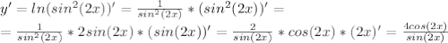 y'=ln(sin^2(2x))'=\frac{1}{sin^2(2x)}*(sin^2(2x))'=\\=\frac{1}{sin^2(2x)}*2sin(2x)*(sin(2x))'=\frac{2}{sin(2x)}*cos(2x)*(2x)'=\frac{4cos(2x)}{sin(2x)}