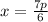 x = \frac{7p}{6}