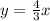 y= \frac{4}{3}x