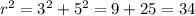 r^{2} = 3^{2} + 5^{2} =9+25=34