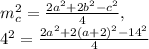 m _ {c} ^{2}= \frac{2a^{2}+2b ^{2}-c ^{2} }{4}, \\ 4 ^{2}= \frac{2a ^{2}+2(a+2) ^{2}-14 ^{2} }{4}