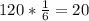 120*\frac{1}{6}=20