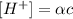 [H^+] = \alpha c