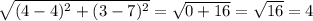 \sqrt{(4-4)^2+(3-7)^2} = \sqrt{0+16} = \sqrt{16}=4