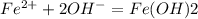 Fe^{2+} + 2OH^{-} = Fe(OH)2