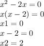 x^2-2x=0\\ x(x-2)=0\\ x1=0 \\ x-2=0\\ x2=2