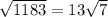 \sqrt{1183} =13 \sqrt{7}