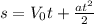 s=V_{0}t+\frac{at^{2}}{2}