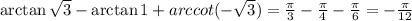 \arctan\sqrt{3}-\arctan 1+arccot({-\sqrt{3}})=\frac{\pi}{3}-\frac{\pi}{4}-\frac{\pi}{6}=-\frac{\pi}{12}