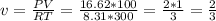 v=\frac{PV}{RT}=\frac{16.62*100}{8.31*300}=\frac{2*1}{3}=\frac{2}{3}