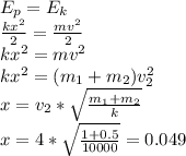 E_p=E_k \\ \frac{kx^2}{2} = \frac{mv^2}{2} \\ kx^2=mv^2 \\ kx^2=(m_1+m_2)v_2^2 \\ &#10;x=v_2* \sqrt{ \frac{m_1+m_2}{k} } \\ &#10;x=4* \sqrt{ \frac{1+0.5}{10000} } = 0.049