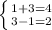 \left \{ {{1+3=4} \atop {3-1=2}} \right.