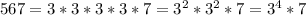 567=3*3*3*3*7=3^2*3^2*7=3^4*7