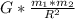 G* \frac{ m_{1}* m_{2} }{ R^{2} }