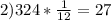 2)324* \frac{1}{12}= 27