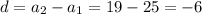 d=a_2-a_1=19-25=-6