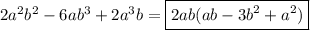 2a^2b^2-6ab^3+2 a ^3 b=\boxed{2ab(ab-3b^2+a^2)}