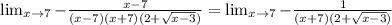 \lim_{x \to 7} -\frac{x-7}{(x-7)(x+7)(2+ \sqrt{x-3})} = \lim_{x \to 7} -\frac{1}{(x+7)(2+ \sqrt{x-3})}