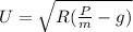 U= \sqrt{R( \frac{P}{m}-g)}