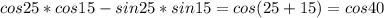 cos25*cos15-sin25*sin15=cos(25+15)=cos40