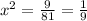 x^{2} = \frac{9}{81} = \frac{1}{9}