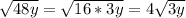 \sqrt{48y} = \sqrt{16*3y} =4 \sqrt{3y}