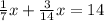 \frac{1}{7}x + \frac{3}{14}x=14