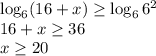 \log_6(16+x) \geq \log_66^2 \\ 16+x \geq 36 \\ x \geq 20