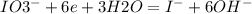 IO3^{-} +6e+3H2O=I^{-}+6OH^{-}