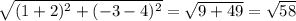 \sqrt{(1+2)^2+(-3-4)^2} = \sqrt{9+49} = \sqrt{58}