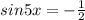 sin 5x=-\frac{1}{2}