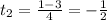 t_{2}= \frac{1-3}{4}=-\frac{1}{2}