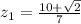 z_{1}= \frac{10+ \sqrt{2} }{7}
