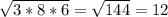 \sqrt{3*8*6}= \sqrt{144}=12