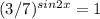 (3/7) ^{sin2x} =1