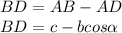 BD = AB - AD \\ &#10;BD = c-b cos \alpha