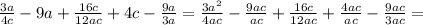 \frac{3a}{4c} -9a+ \frac{16c}{12ac} +4c- \frac{9a}{3a}= \frac{ 3a^{2} }{4ac}- \frac{9ac}{ac}+ \frac{16c}{12ac}+ \frac{4ac}{ac}- \frac{9ac}{3ac} =