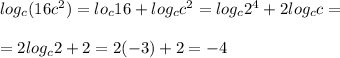 log_{c}(16c^2)=lo_{c}16+log_{c}c^2=log_{c}2^4+2log_{c}c=\\\\=2log_{c}2+2=2(-3)+2=-4