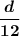 \boldsymbol{\dfrac d{12}}