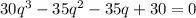 30q^{3}-35q^{2}-35q+30=0