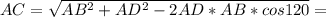 AC= \sqrt{AB^{2}+AD^{2}-2AD*AB*cos120} =