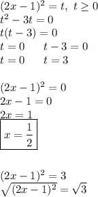 (2x-1)^2=t,\ t\geq0\\t^2-3t=0\\t(t-3)=0\\t=0\ \ \ \ \ t-3=0\\t=0\ \ \ \ \ t=3\\\\(2x-1)^2=0\\2x-1=0\\2x=1\\\boxed{x=\frac{1}{2}}\\\\\\(2x-1)^2=3\\\sqrt{(2x-1)^2}=\sqrt{3}