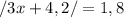 /3x+4,2/=1,8